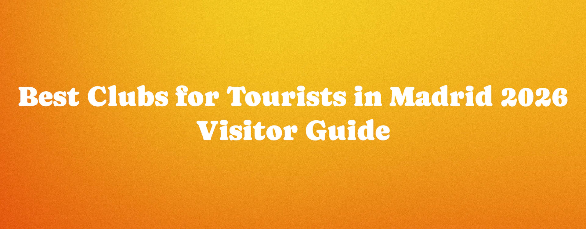 Best Clubs for Tourists in Madrid 2026 – Visitor Guide